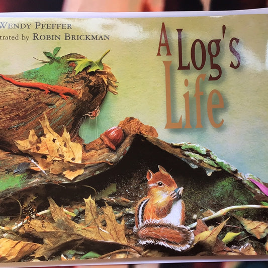 A Log's Life (By: Wendy Pfeffer)