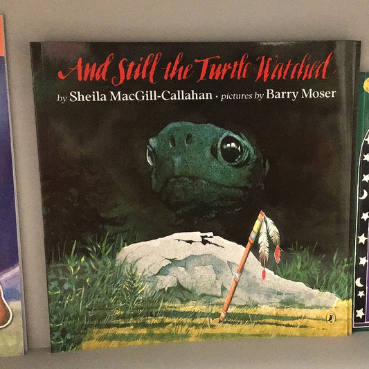 And Still The Turtle Watched (By: Sheila Macgill-callahan)