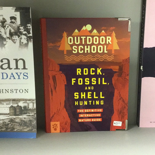 Outdoor School: Rock, Fossil, And Shell Hunting: The Definitive Interactive Nature Guide (By: Jennifer Swanson)