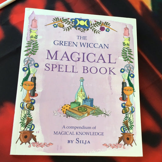 The Green Wiccan Magical Spell Book (By: Silja)