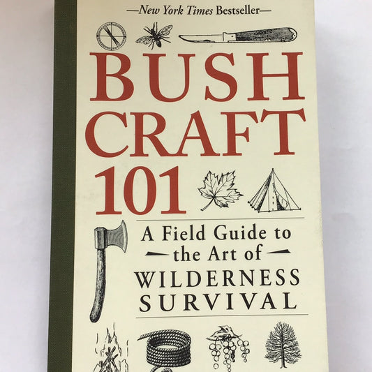 Bushcraft 101: A Field Guide To The Art Of Wilderness Survival (By: Dave Canterbury)